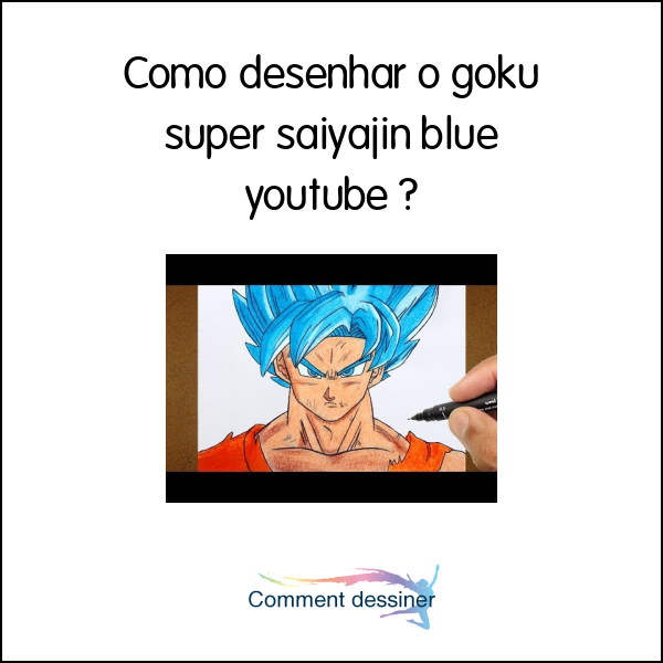 Como desenhar o goku super saiyajin blue youtube